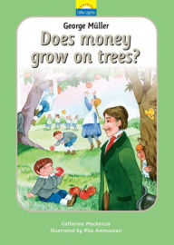 Title: George Muller: Does money grow on trees?, Author: Catherine MacKenzie