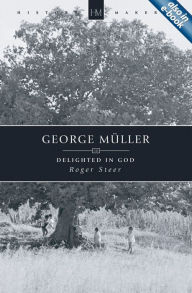 Title: George Muller: Delighted in God, Author: Roger Steer