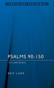 Title: Psalms 90-150: The Lord Reigns, Author: Eric Lane