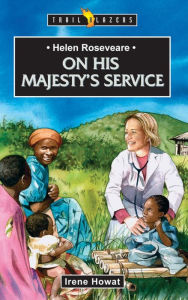 Title: Helen Roseveare: On His Majesty's Service, Author: Irene Howat