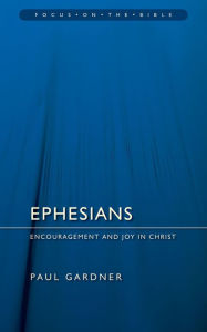 Title: Ephesians: Encouragement & Joy in Christ, Author: Paul Gardner