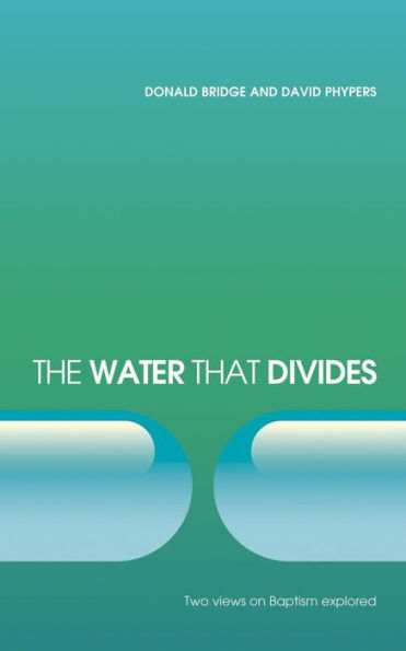 The Water that Divides: Two views on Baptism Explored