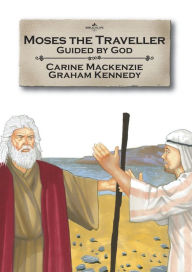 Title: Moses the Traveller: Guided by God, Author: Carine MacKenzie