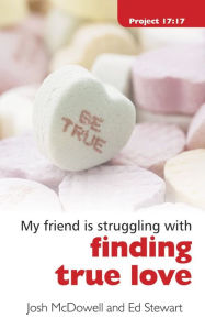 Title: Struggling With Finding True Love, Author: Josh McDowell