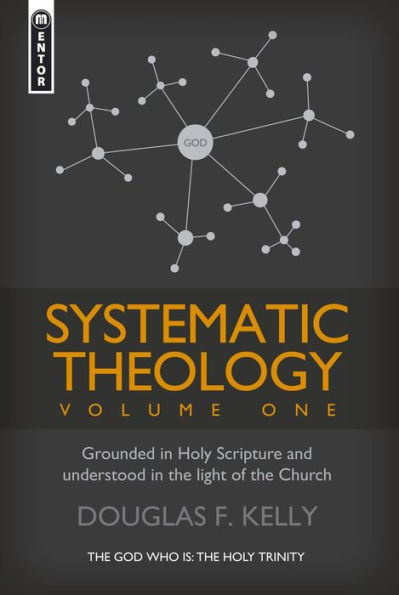 Systematic Theology (Volume 1): Grounded in Holy Scripture and understood in light of the Church