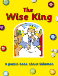 Title: The Wise King: A puzzle book about Solomon, Author: Ros Woodman