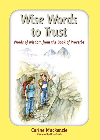 Wise Words to Trust: Words of wisdom from the book of Proverbs