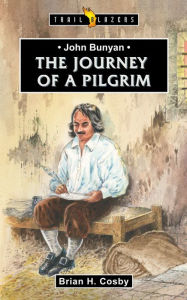 Title: John Bunyan: Journey of a Pilgrim, Author: Brian H. Cosby