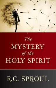 Title: The Mystery of the Holy Spirit, Author: R.C. Sproul