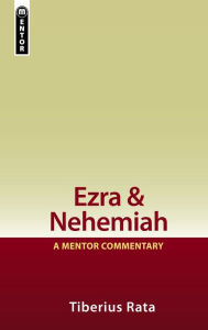 Title: Ezra & Nehemiah: A Mentor Commentary, Author: Tiberius Rata