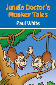 Title: Jungle Doctor's Monkey Tales, Author: Paul White