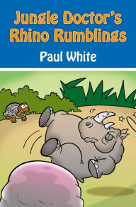 Title: Jungle Doctor's Rhino Rumblings, Author: Paul White