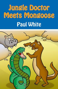 Title: Jungle Doctor Meets Mongoose, Author: Paul White