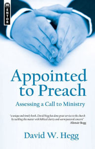 Title: Appointed to Preach: Assessing a Call to Ministry, Author: David W. Hegg