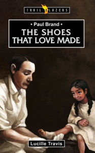 Title: Paul Brand: The Shoes That Love Made, Author: Lucille Travis