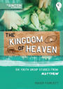 The Kingdom of Heaven: Book 5: Six Youth Group Studies from Matthew