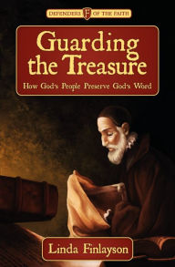 Title: Guarding the Treasure: How God's People Preserve God's Word, Author: Linda Finlayson