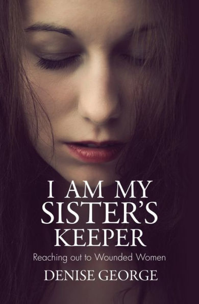 I am my Sister's Keeper: Reaching out to Wounded Women