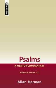 Title: Psalms Volume 1 (Psalms 1-72): A Mentor Commentary, Author: Allan Harman