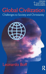 Title: Global Civilization: Challenges to Society and to Christianity, Author: Leonardo Boff