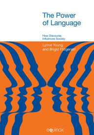 Title: The Power of Language: How Discourse Influences Society / Edition 1, Author: Brigid Fitzgerald