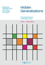 Title: Hidden Generalizations: Phonological Opacity in Optimality Theory, Author: John J McCarthy