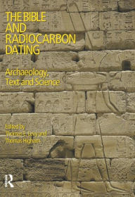 Title: The Bible and Radiocarbon Dating: Archaeology, Text and Science / Edition 1, Author: Thomas Levy