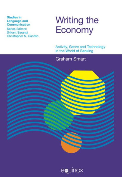 Writing the Economy: Activity, Genre and Technology in the World of Banking / Edition 1