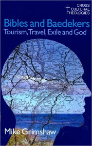Title: Bibles and Baedekers: Tourism, Travel, Exile and God / Edition 1, Author: Michael Grimshaw