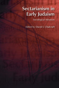 Title: Sectarianism in Early Judaism: Sociological Advances, Author: David J. Chalcraft