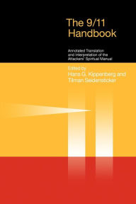 Title: 9/11 Handbook: Annotated Translation and Interpretation of the Attackers' Spiritual Manual, Author: Hans Kippenberg