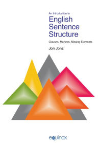 Title: An Introduction to English Sentence Structure: Clauses, Markers, Missing Elements / Edition 1, Author: Jon Jonz