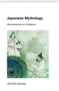 Title: Japanese Mythology: Hermeneutics on Scripture, Author: Jun'ichi Isomae
