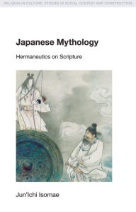 Title: Japanese Mythology: Hermeneutics on Scripture, Author: Jun'ichi Isomae