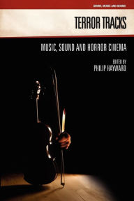 Title: Terror Tracks: Music, Sound and Horror Cinema, Author: Philip Hayward