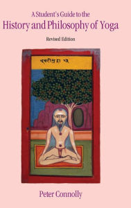 Title: A Student's Guide to the History and Philosophy of Yoga, Author: Peter Connolly