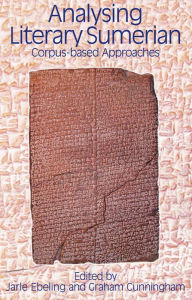 Title: Analysing Literary Sumerian: Corpus-based Approaches, Author: Graham Cunningham