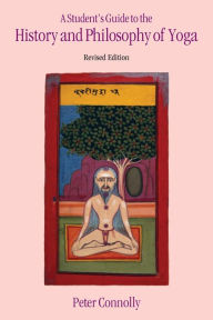 Title: A Student's Guide to the History and Philosophy of Yoga, Author: Peter Connolly