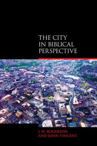 Title: The City in Biblical Perspective / Edition 1, Author: J.W. Rogerson