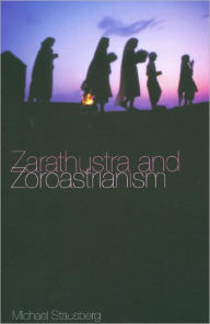 Title: Zarathustra and Zoroastrianism: A Short Introduction, Author: Michael Stausberg