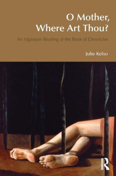 O Mother, Where Art Thou?: An Irigarayan Reading of the Book of Chronicles