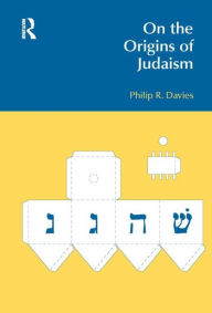 Title: On the Origins of Judaism / Edition 1, Author: Philip R. Davies