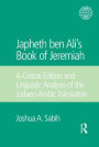 Japheth ben Ali's Book of Jeremiah: A Critical Edition and Linguistic Analysis of the Judaeo-Arabic Translation