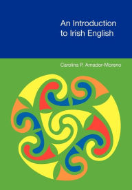 Title: An Introduction to Irish English, Author: Carolina P Amador Moreno