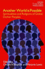 Another World is Possible: Spiritualities and Religions of Global Darker Peoples / Edition 1