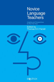 Title: Novice Language Teachers: Insights and Perspectives for the First Year, Author: Thomas SC Farrell