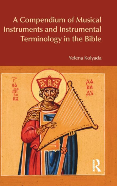 A Compendium of Musical Instruments and Instrumental Terminology the Bible