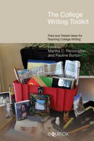 Title: The College Writing Toolkit: Tried and Tested Ideas for Teaching College Writing / Edition 1, Author: Pauline Burton