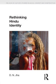 Title: Rethinking Hindu Identity / Edition 1, Author: Dwijendra Narayan Jha