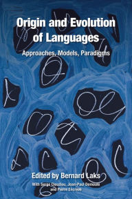 Title: Origin and Evolution of Languages: Approaches, Models, Paradigms, Author: Serge Cleuziou